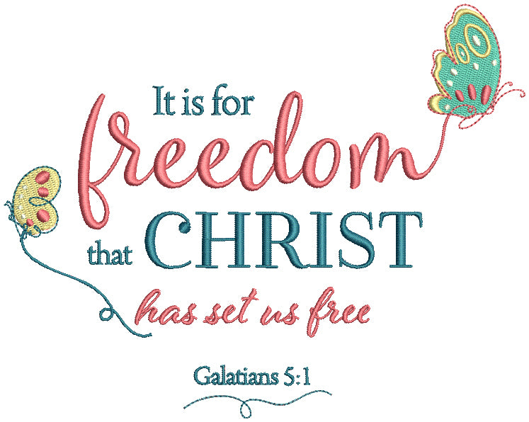 It Is For Freedom That Christ Has Set Us Free Galatians 5-1 Bible Verse Religious Filled Machine Embroidery Design Digitized Pattern