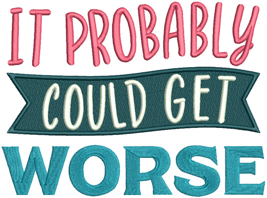 It Probably Could Get Worse Filled Machine Embroidery Design Digitized Pattern