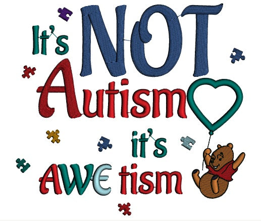 It's Not Autism it's Awetism Looks Likes Winnie the Pooh Holding a Ballon Applique Machine Embroidery Design Digitized Pattern