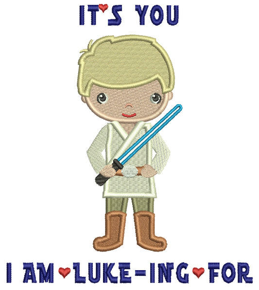 It's You I Am Luke Ing For Looks Like Luke From Star Wars Filled Machine Embroidery Design Digitized Pattern