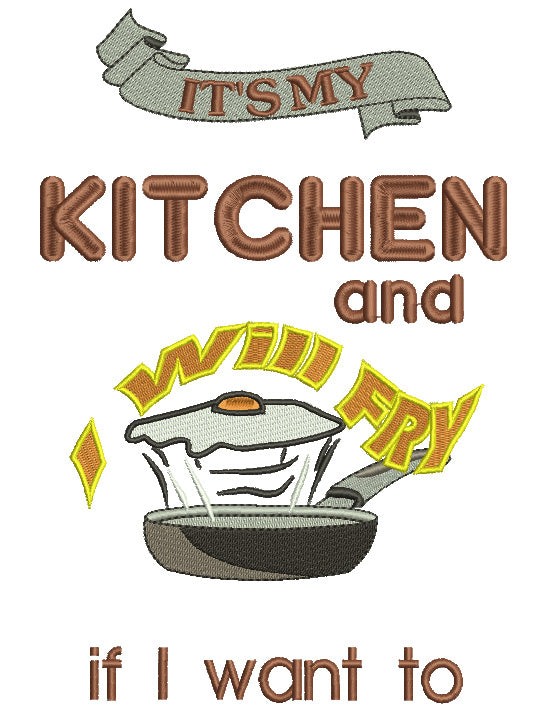 It's My Kitchen and I Will Fry If I Want to Filled Machine Embroidery Digitized Design Pattern