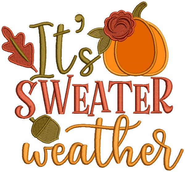 It's A Sweater Weather Fall Pumpkin Thanksgiving Applique Machine Embroidery Design Digitized Pattern