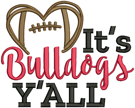 It's Bulldogs Y'ALL Love Football Filled Machine Embroidery Design Digitized Pattern