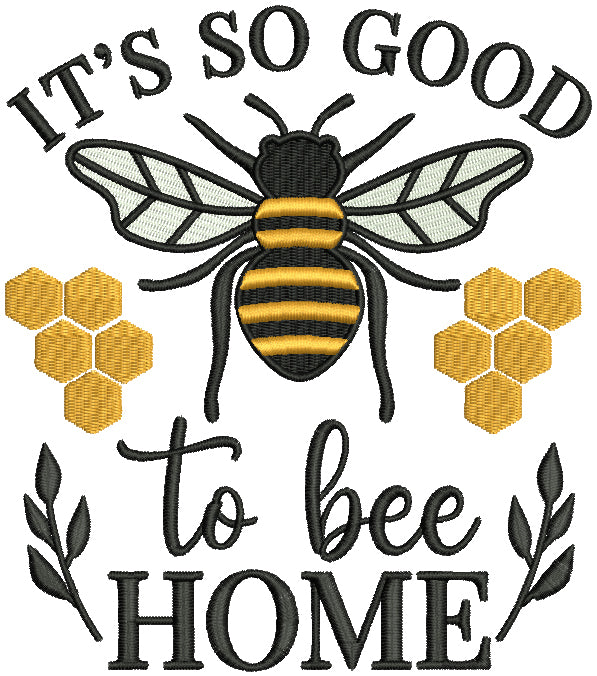 It's Good To Be Home Bee Filled Machine Embroidery Design Digitized Pa ...