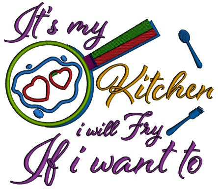 It's My Kitchen I Will Fry If I Want To Applique Machine Embroidery Design Digitized Pattern