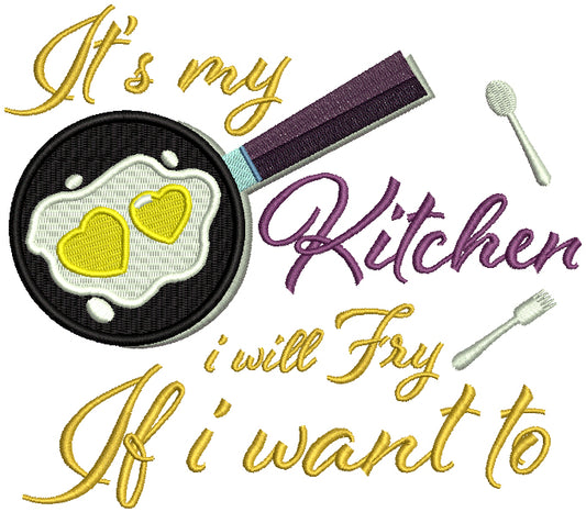 It's My Kitchen I Will Fry If I Want To Filled Machine Embroidery Design Digitized Pattern