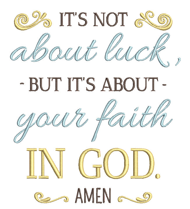 It's Not About Luck But It's About Your Faith In God Amen Religious Filled Machine Embroidery Design Digitized Pattern