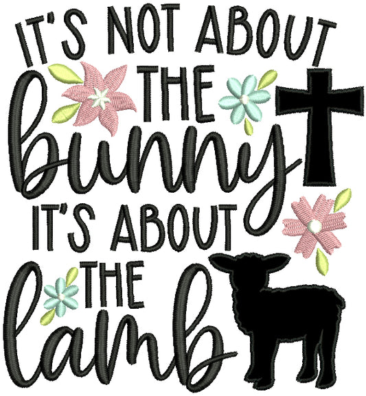 It's Not About The Bunny It's About The Lamb Easter Applique Machine Embroidery Design Digitized Pattern