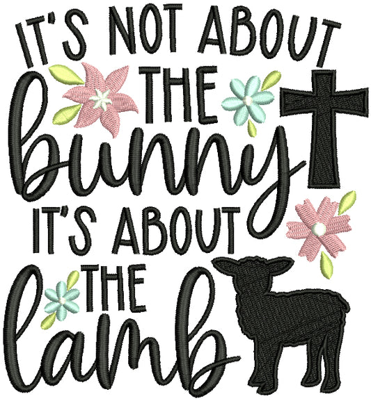 It's Not About The Bunny It's About The Lamb Easter Filled Machine Embroidery Design Digitized Pattern