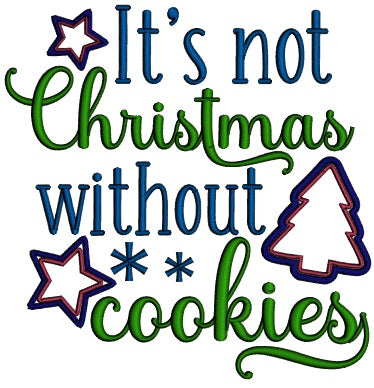 It's Not Christmas Without Cookies Applique Machine Embroidery Design Digitized Pattern