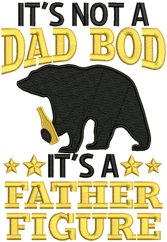 It's Not a Dad Bod It's a Father Figure Bear Filled Machine Embroidery Design Digitized Pattern