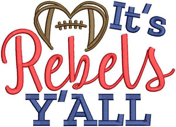 It's Rebels Y'ALL Football Filled Machine Embroidery Design Digitized Pattern