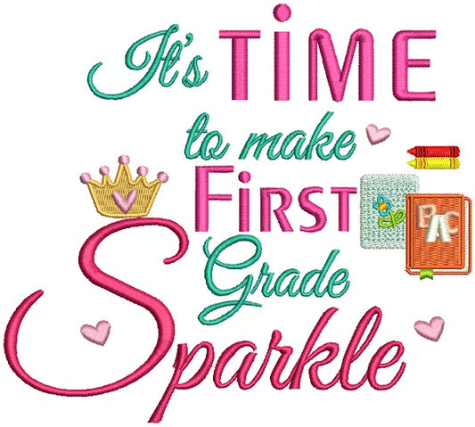 It's Time To Make First Grade Sparkle School Filled Machine Embroidery Design Digitized Pattern