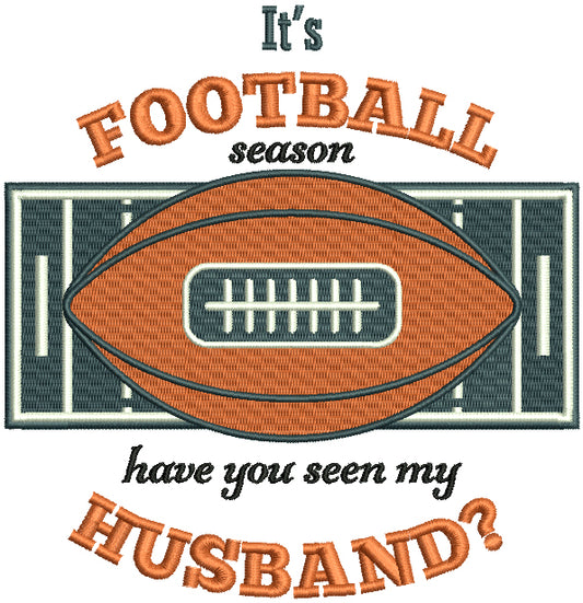 It's a Football Season Have You Seen My Husband Sports Fall Filled Thanksgiving Machine Embroidery Design Digitized Pattern