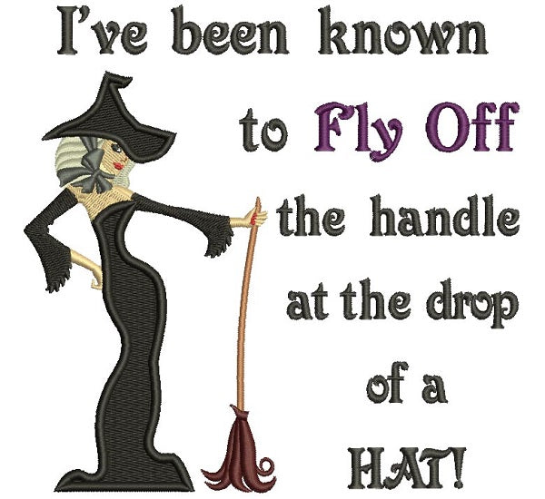 I've Been KNown To Fly Off The Handle At The Drop Of a Hat Witch Halloween Filled Machine Embroidery Design Digitized Pattern