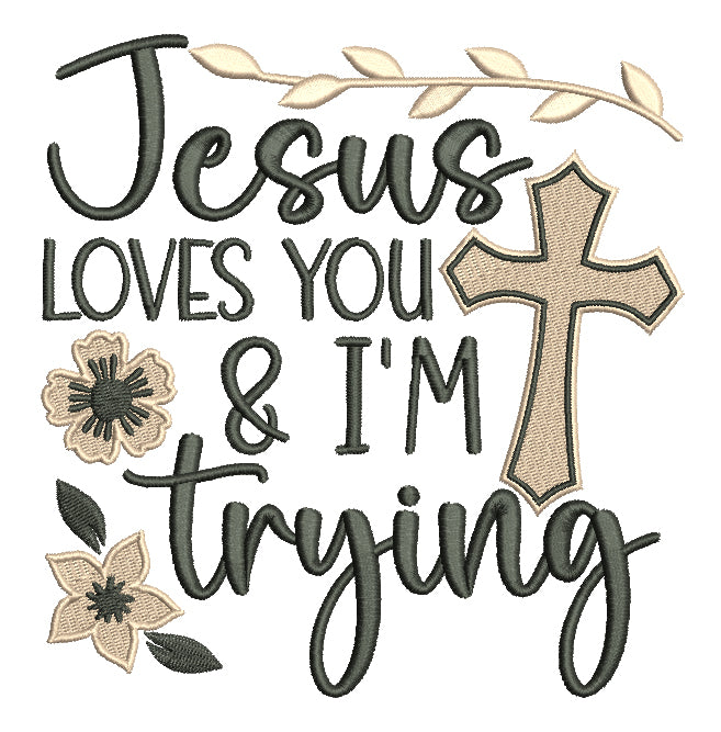 Jesus Loves You And I'm Trying Cross Religious Filled Machine Embroidery Design Digitized Pattern