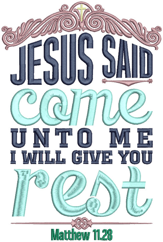 Jesus Said Come Unto Me I Will Give You Rest Matthew 11-28 Bible Verse Religious Filled Machine Embroidery Design Digitized Pattern