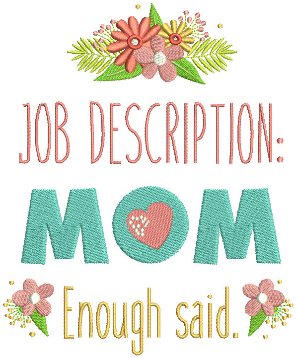 Job Description MOM Enough Said Mother's Day Filled Machine Embroidery Design Digitized Pattern