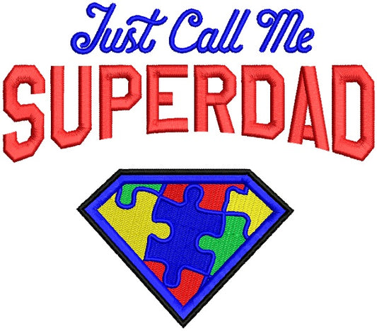Just Call Me Super Dad Autism Awareness Filled Machine Embroidery Design Digitized Pattern