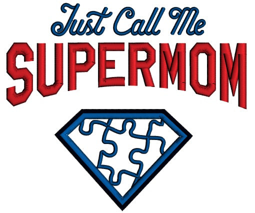 Just Call Me Super Mom Autism Awareness Applique Machine Embroidery Design Digitized Pattern