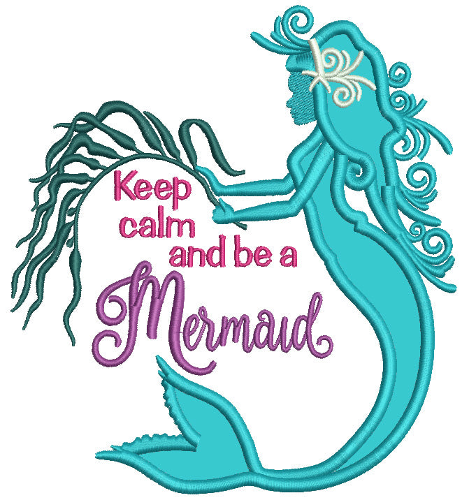 Keep Calm And Be a Mermaid Applique Machine Embroidery Design Digitized Pattern