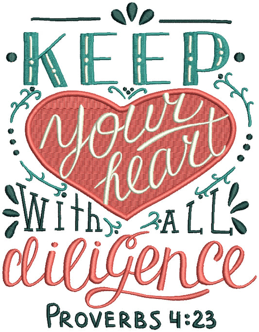 Keep Your Heart With All Diligence Proverbs 4-23 Bible Verse Religious Filled Machine Embroidery Design Digitized Pattern