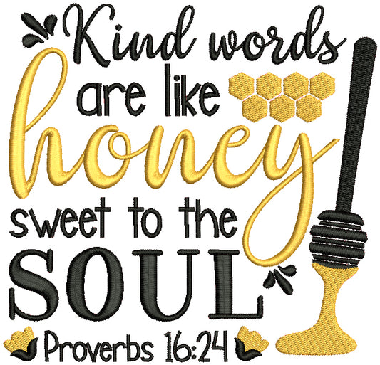 Kind Words Are Like Honey Sweet To The Soul Proverbs 16-24 Bible Verse Religious Filled Machine Embroidery Design Digitized Pattern