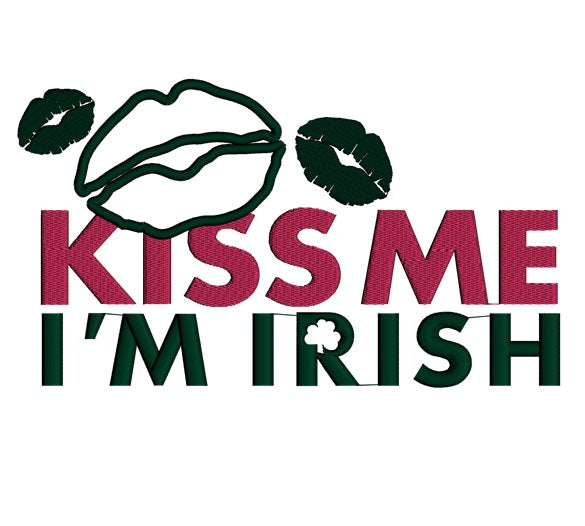 Kiss Me I am Irish Applique Machine Embroidery Digitized Design Pattern