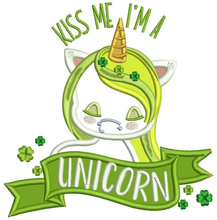 Kiss Me I'm A Unicorn St.Patricks Day Applique Machine Embroidery Design Digitized Pattern