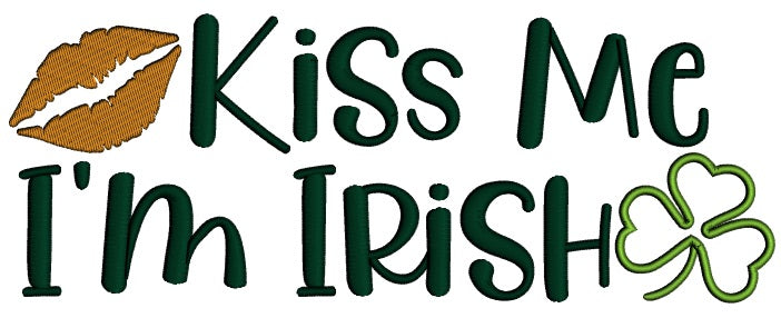 Kiss Me I'm Irish Shamrock and Lips Applique St. Patrick's Day Machine Embroidery Design Digitized Pattern