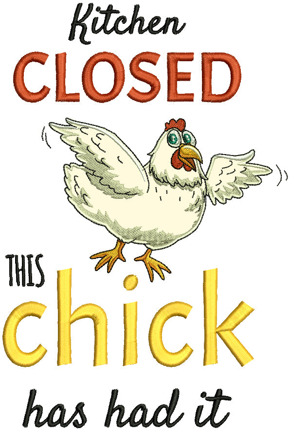 Kitchen Closed This Chick Has Had It Applique Machine Embroidery Design Digitized Pattern