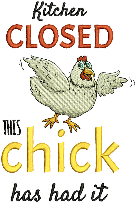 Kitchen Closed This Chick Has Had It Filled Machine Embroidery Design Digitized Pattern