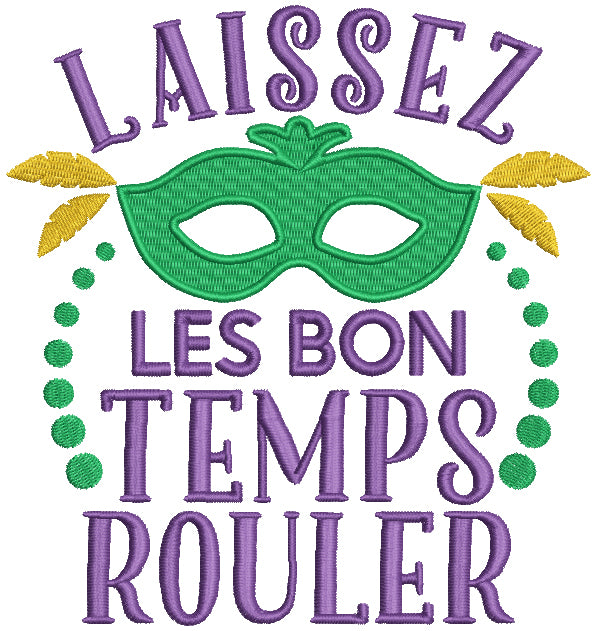 Laissez Les Bon Temps Rouler Mardi Gras Filled Machine Embroidery Design Digitized Pattern