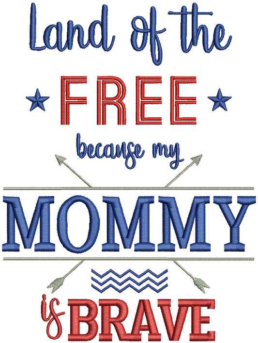 Land Of The Free Because My Mommy Is Brave Patriotic Filled Machine Embroidery Design Digitized Pattern