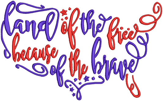 Land Of The Free Becuase Of The Brave Filled Machine Embroidery Design Digitized Pattern