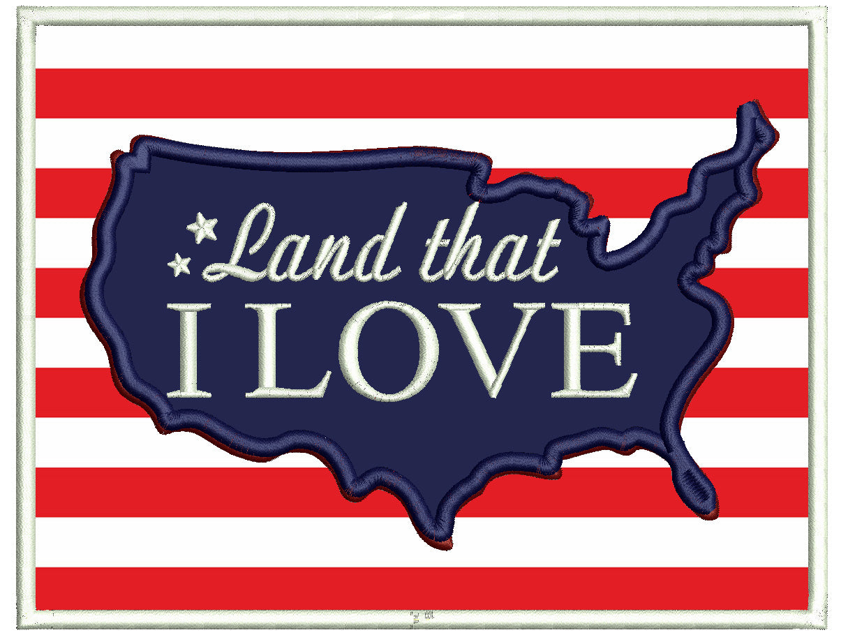 Land That I Love American Flag And Stars Patriotic 4th Of July Independence Day Applique Machine Embroidery Design Digitized Pattern
