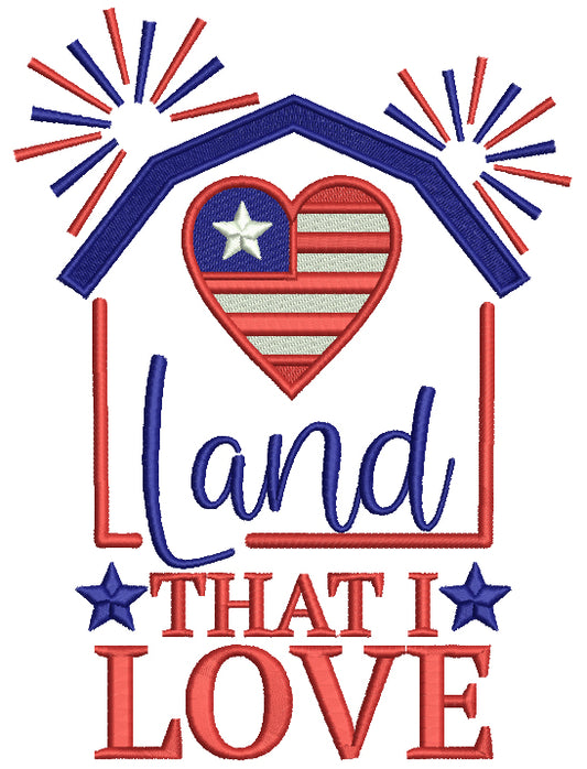 Land That I Love American Flag Heart Patriotic Independence Day Filled Machine Embroidery Design Digitized Pattern