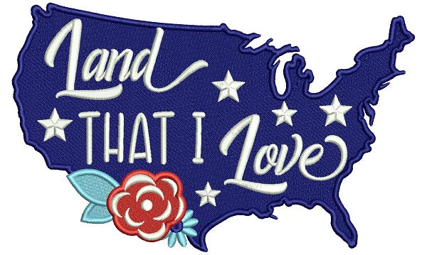 Land That I Love USA Patriotic Filled Machine Embroidery Design Digitized Pattern