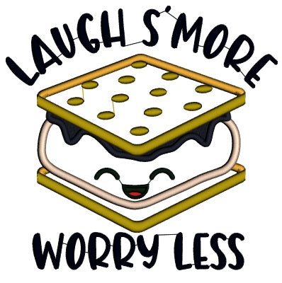 Laugh Smore Worry Less Smores Applique Machine Embroidery Design Digitized Pattern