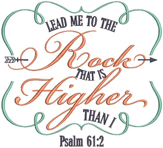 Lead Me To The Rock That Is Higher Than I Psalm 61-2 Bible Verse Religious Filled Machine Embroidery Design Digitized Pattern