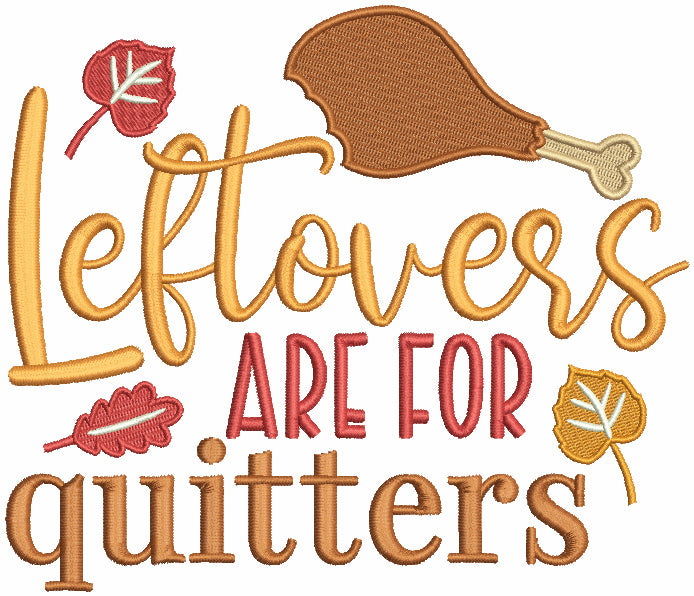 Leftovers Are For Quitters Thanksgiving Filled Machine Embroidery Design Digitized Pattern