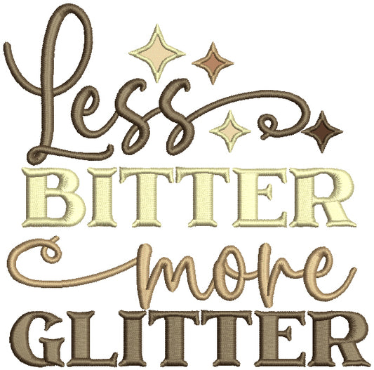 Less Bitter More Glitter Saying Applique Machine Embroidery Design Digitized Pattern