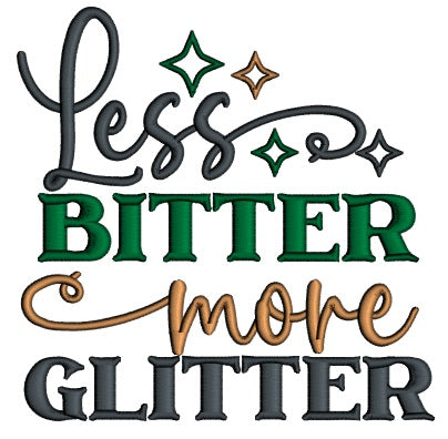 Less Bitter More Glitter Saying Applique Machine Embroidery Design Digitized Pattern