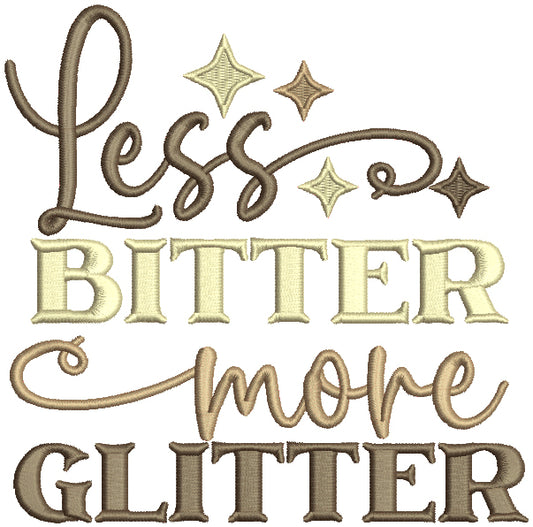 Less Bitter More Glitter Saying Filled Machine Embroidery Design Digitized Pattern