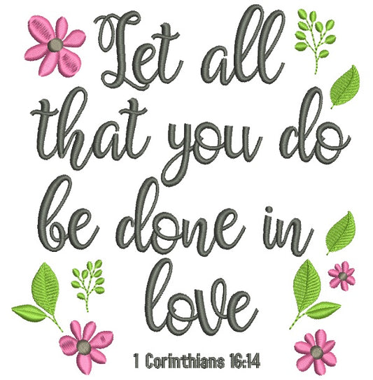 Let All That You Do Be Done In Love Corinthians 16-4 Filled Machine Embroidery Design Digitized Pattern