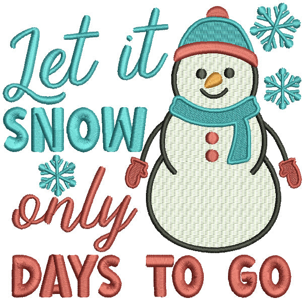 Let Is Snow Only Days To Go Snowman Christmas Filled Machine Embroidery Design Digitized Pattern
