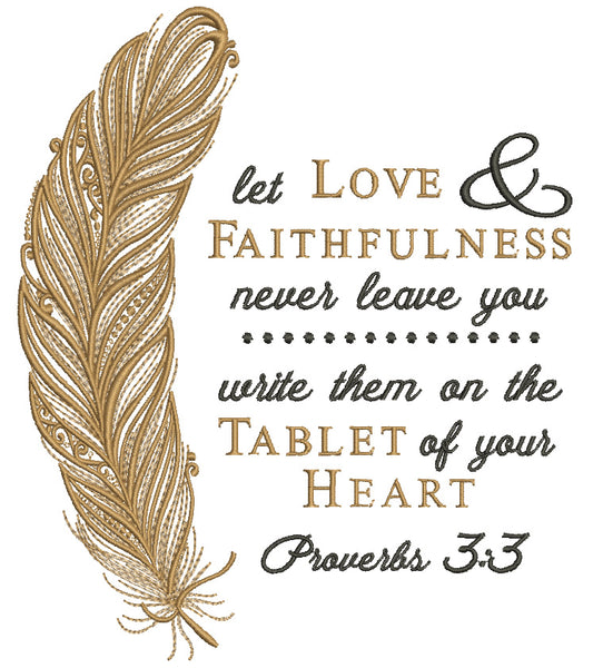 Let Love and Faithfulness Never Leave You Write Them on The Tablet of Your Heart Proverbs 3 3 Filled Machine Embroidery Design Digitized Pattern