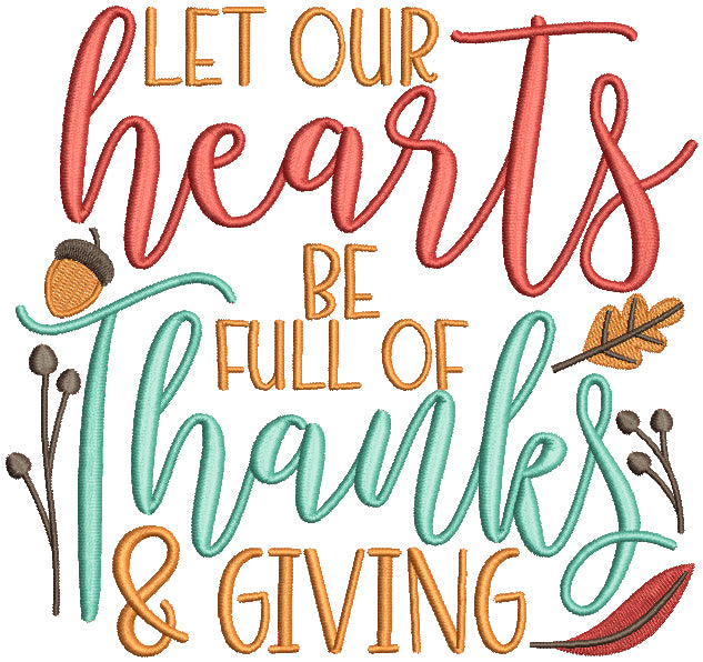 Let Our Hearts Be Full of Thanks And Giving Thanksgiving Filled Machine Embroidery Design Digitized Pattern