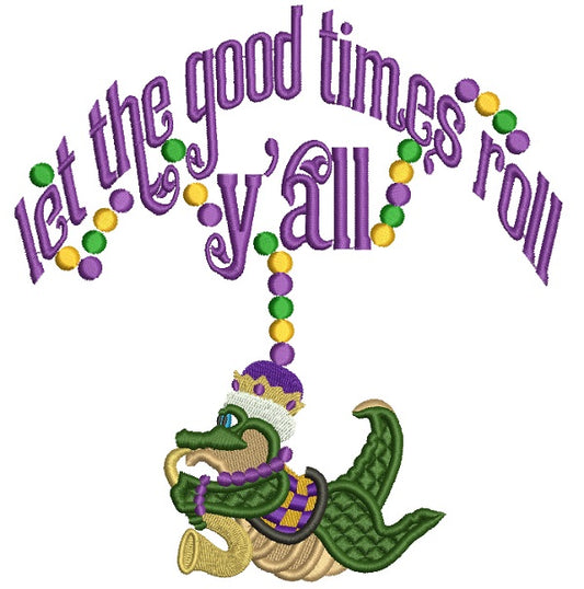 Let The Good Time Roll Y'all Mardi Grass Filled Machine Embroidery Design Digitized Pattern
