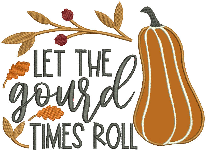 Let The Gourd Times Roll Thanksgiving Fall Applique Machine Embroidery Design Digitized Pattern